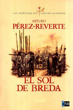 [Las aventuras del capitán Alatriste 03] • El Sol De Breda